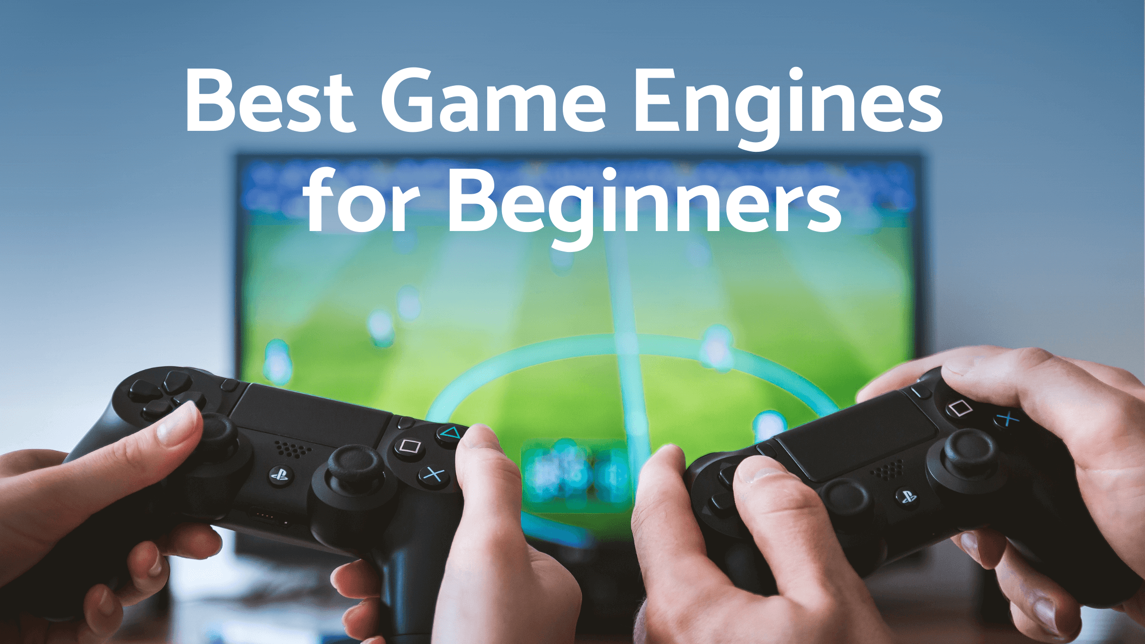 Best Game Engines for Beginners