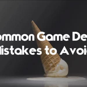 Common Game Design Mistakes to Avoid