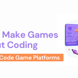 How to Make Games Without Coding - 3 Best No Code Game Platforms